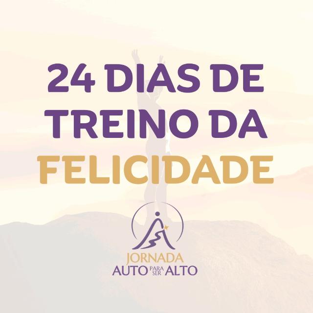 Treino da Felicidade 24 Dias
